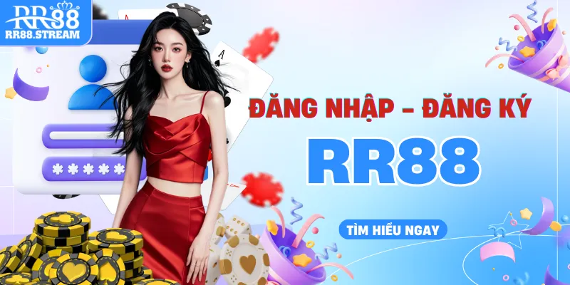 Đăng ký – đăng nhập RR88 dễ dàng